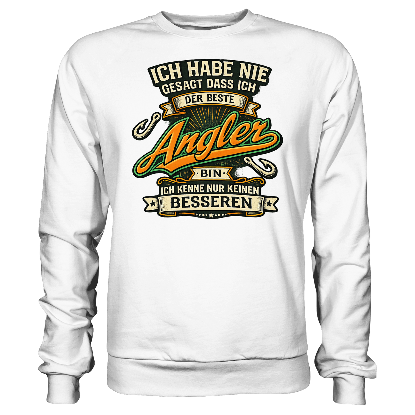 Ich habe nie gesagt dass ich der beste Angler bin – Angler Pulli Sweatshirt