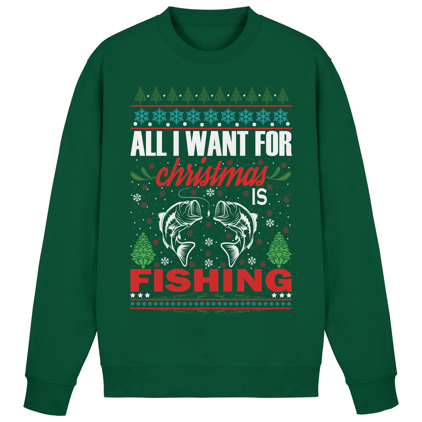All I want for Christmas is Fishing Ugly X-Mas für Angler Angeln Sweatshirt Sweater