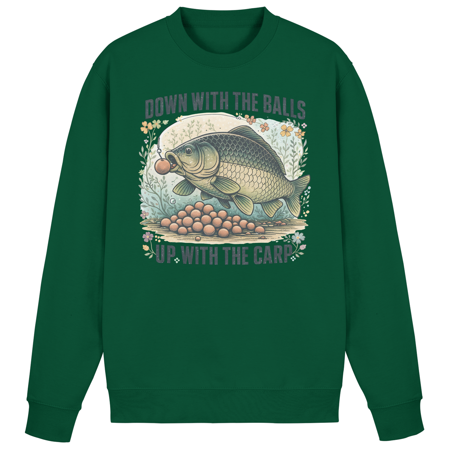 Down with the Balls up with the Carp - Karpfenangler Karpfen Sweatshirt