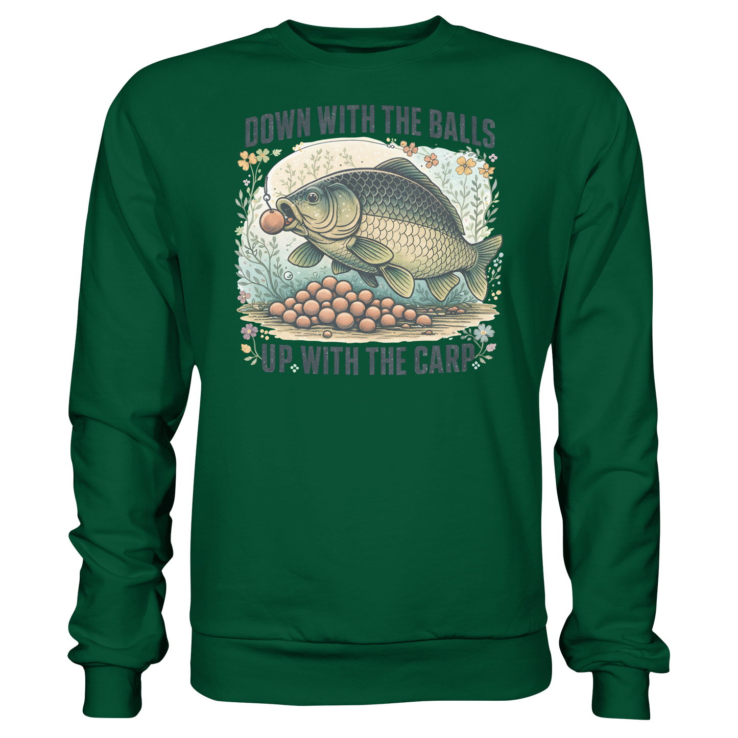 Down with the Balls up with the Carp - Karpfenangler Karpfen Sweatshirt