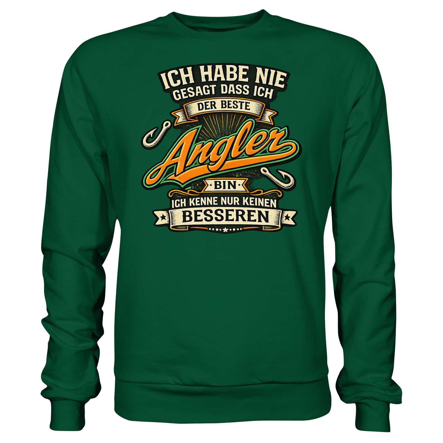 Ich habe nie gesagt dass ich der beste Angler bin – Angler Pulli Sweatshirt