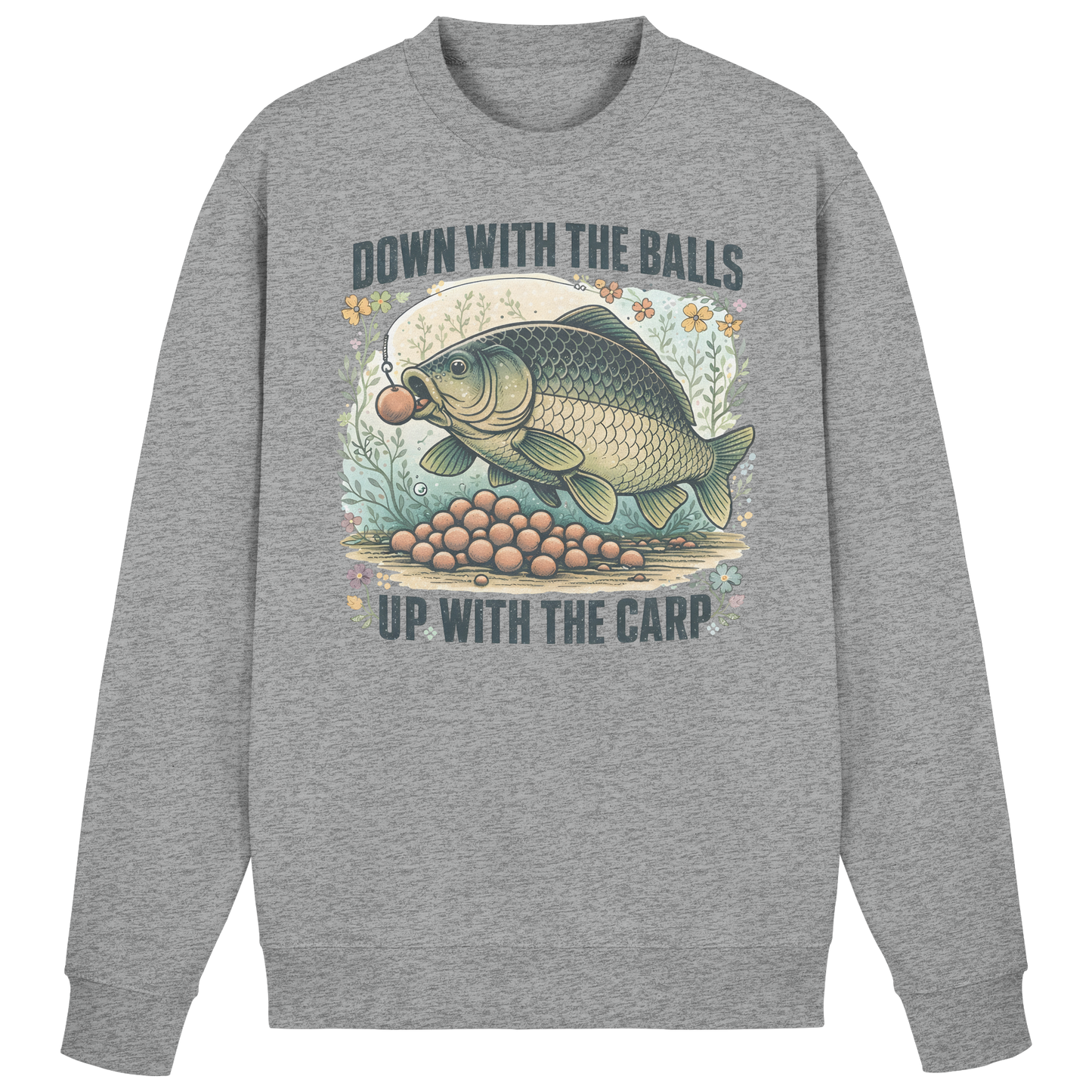 Down with the Balls up with the Carp - Karpfenangler Karpfen Sweatshirt