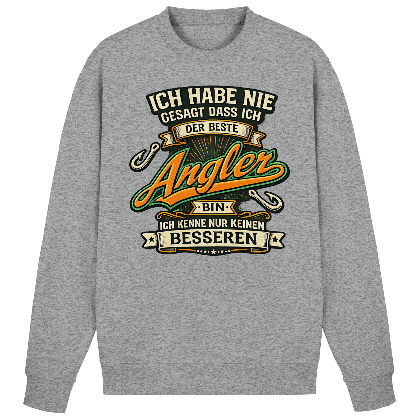 Ich habe nie gesagt dass ich der beste Angler bin – Angler Pulli Sweatshirt