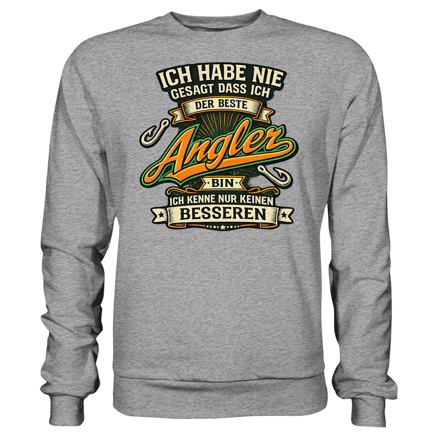 Ich habe nie gesagt dass ich der beste Angler bin – Angler Pulli Sweatshirt