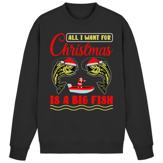 ALL I WANT FOR CHRISTMAS I A BIG FISH - Weihnachten Angeln Angler Sweatshirt