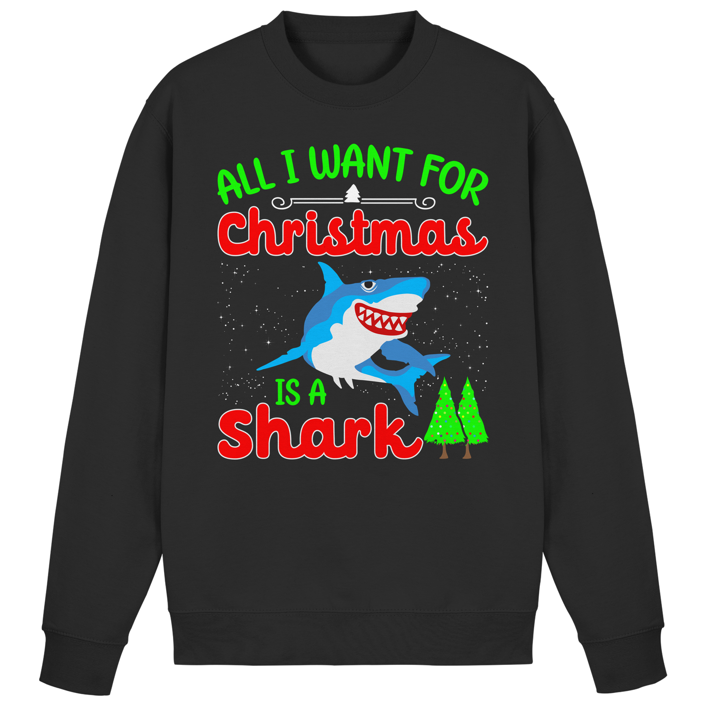 ALL I WANT FOR CHRISTMAS IS A SHARK Angler Angeln Fun Ugly Xmas Sweatshirt