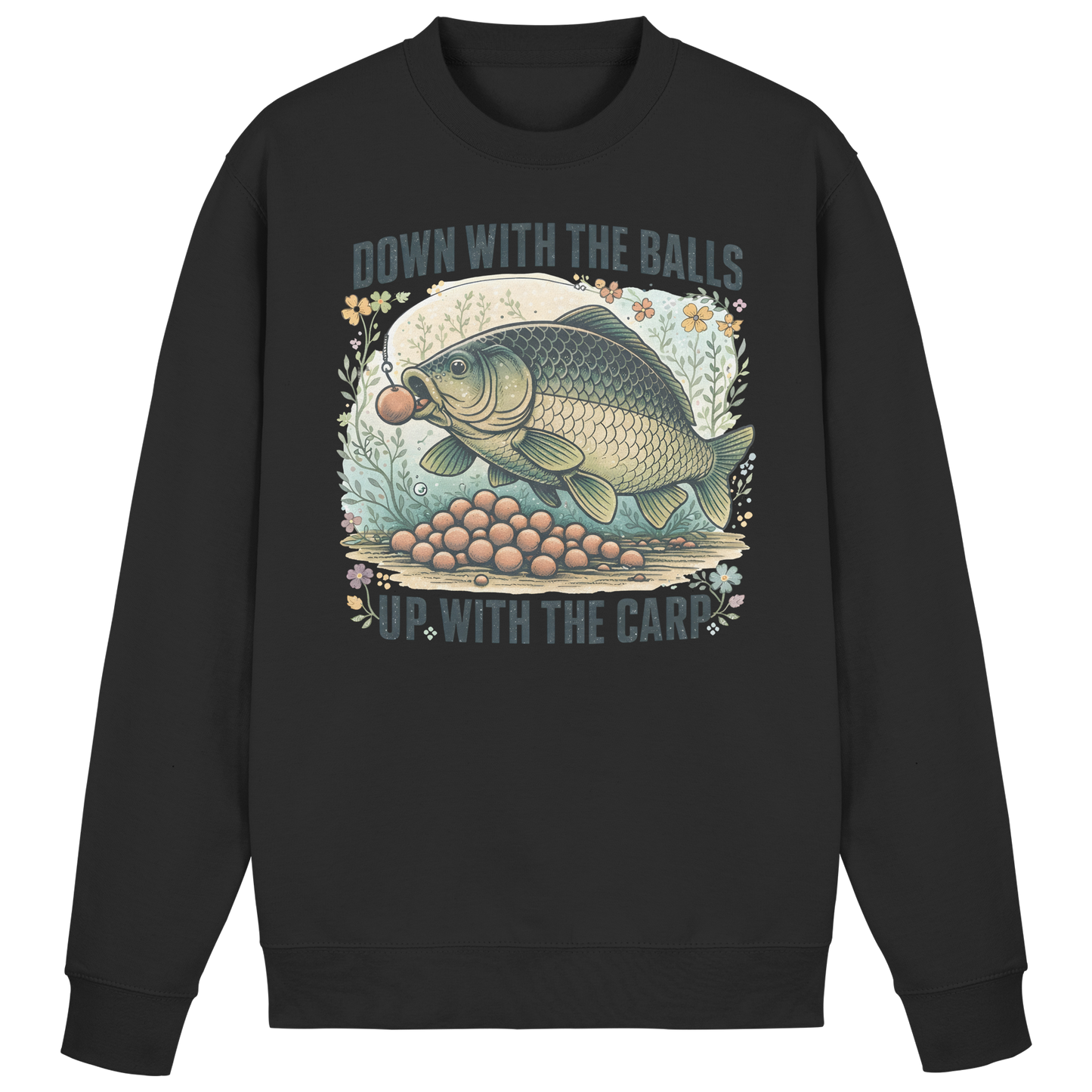 Down with the Balls up with the Carp - Karpfenangler Karpfen Sweatshirt