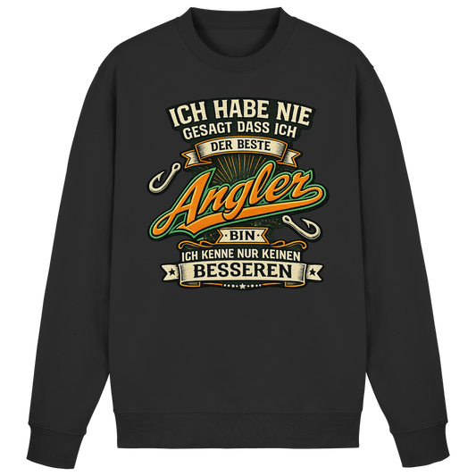Ich habe nie gesagt dass ich der beste Angler bin – Angler Pulli Sweatshirt