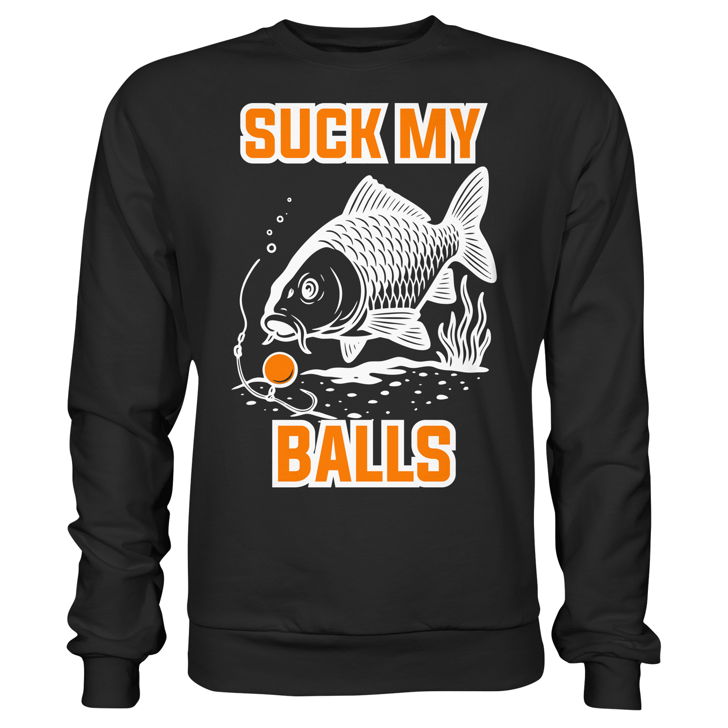 SUCK MY BALLS - Carp Fishing Hunter Karpfen Angeln Angler Boilies Sweatshirt