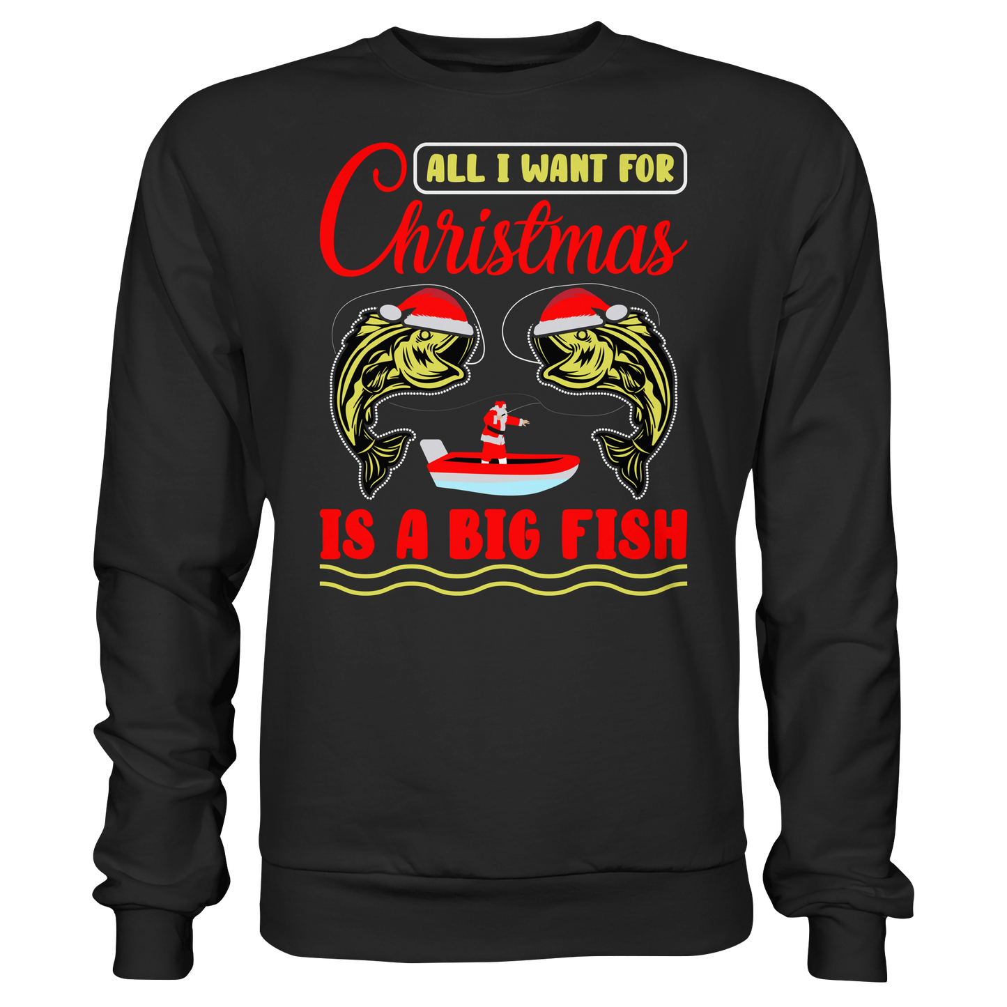 ALL I WANT FOR CHRISTMAS I A BIG FISH - Weihnachten Angeln Angler Sweatshirt