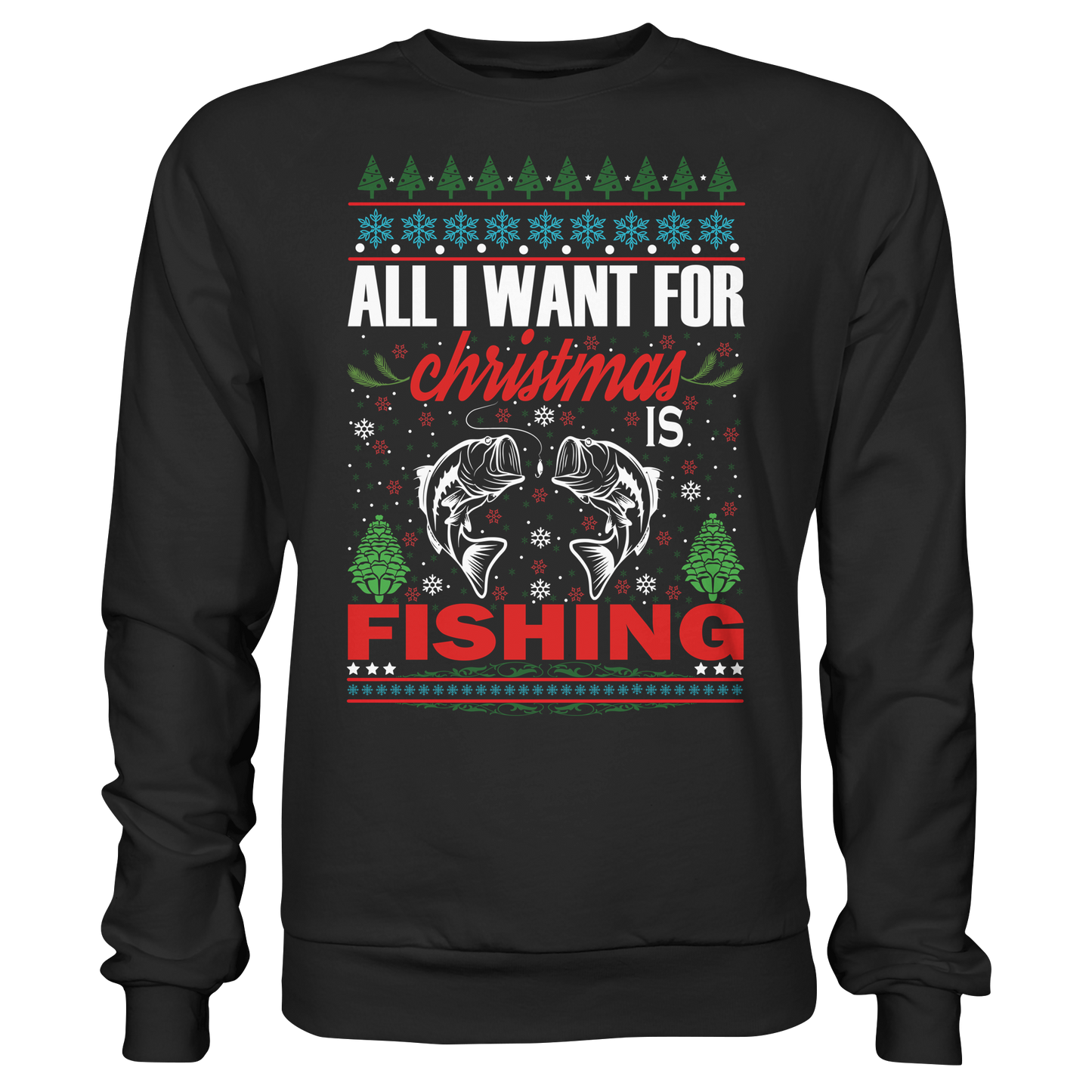 All I want for Christmas is Fishing Ugly X-Mas für Angler Angeln Sweatshirt Sweater
