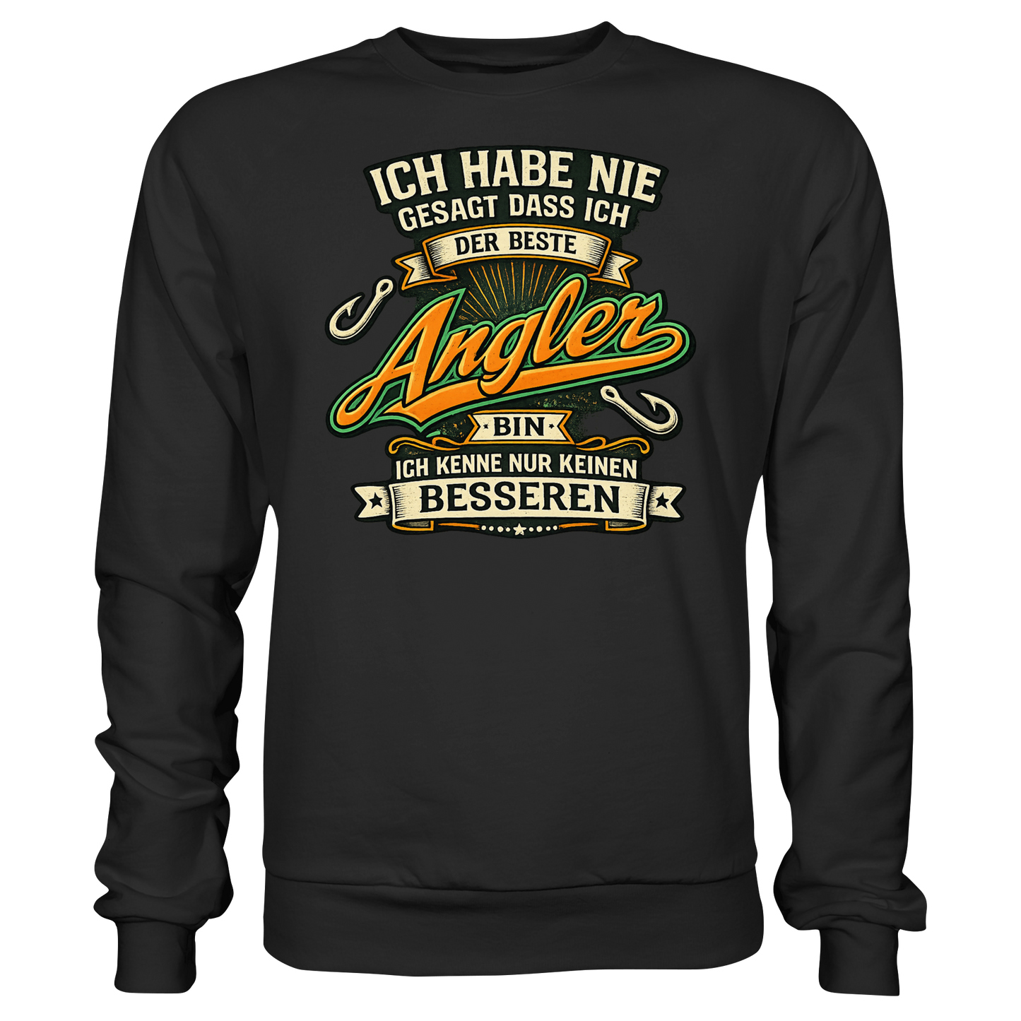 Ich habe nie gesagt dass ich der beste Angler bin – Angler Pulli Sweatshirt