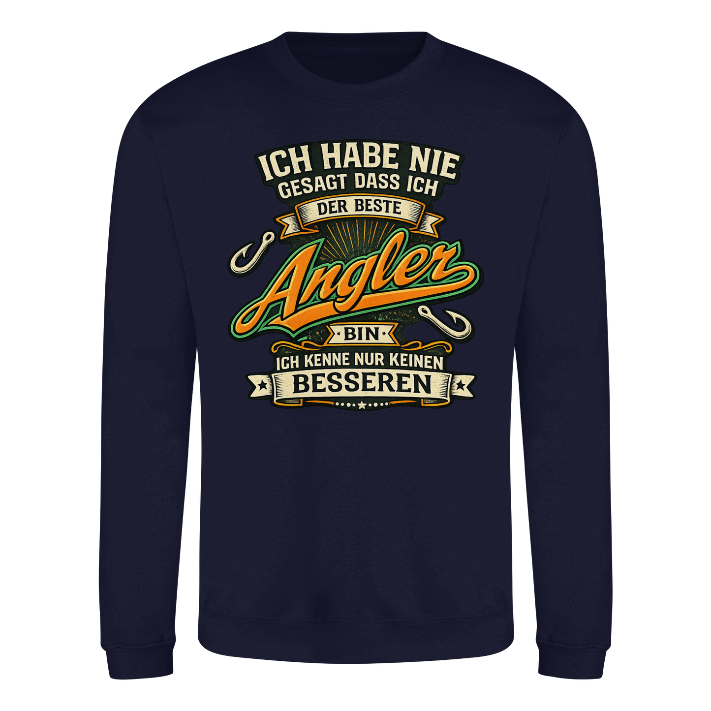 Ich habe nie gesagt dass ich der beste Angler bin – Angler Pulli Sweatshirt