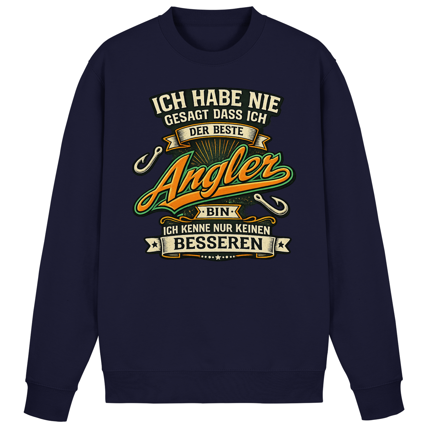 Ich habe nie gesagt dass ich der beste Angler bin – Angler Pulli Sweatshirt
