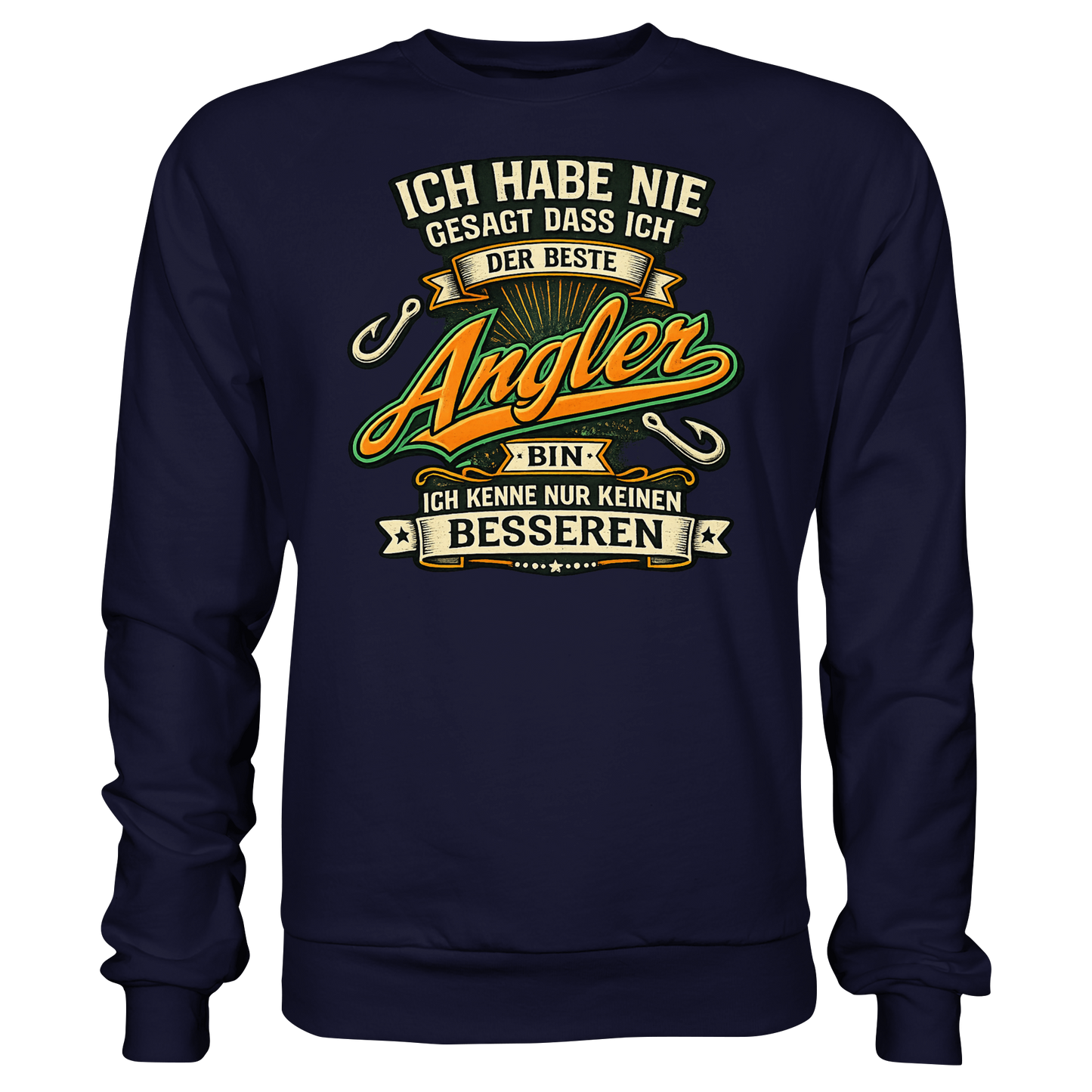 Ich habe nie gesagt dass ich der beste Angler bin – Angler Pulli Sweatshirt