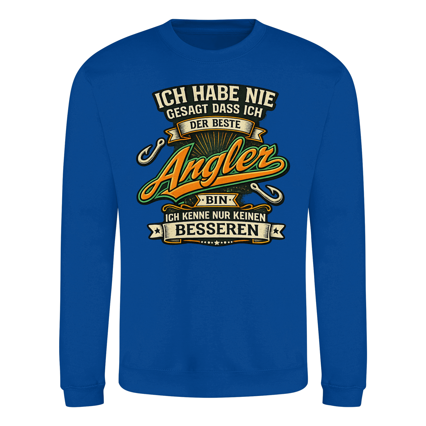 Ich habe nie gesagt dass ich der beste Angler bin – Angler Pulli Sweatshirt