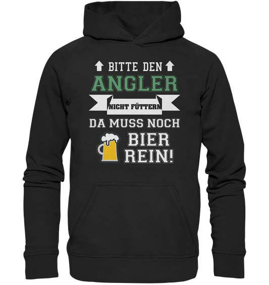 Bitte den Angler nicht füttern - da muss noch Bier rein - Basic Unisex Hoodie