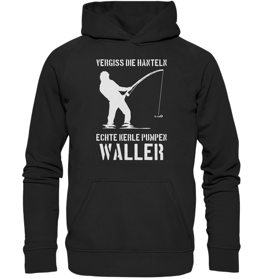 Vergiss die Hanteln echte Kerle pumpen Waller - Basic Unisex Hoodie
