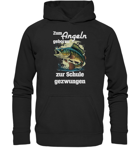 Zum Angeln geboren zur Schule gezwungen - Basic Unisex Hoodie