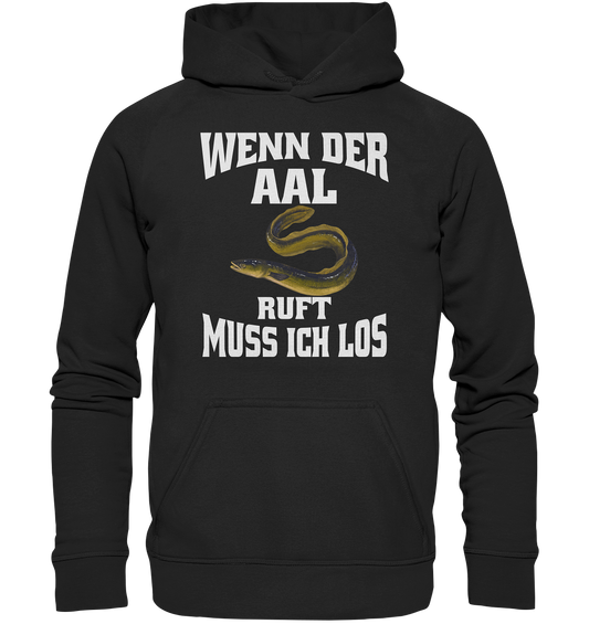 Wenn der Aal ruft muss ich los - Basic Unisex Hoodie