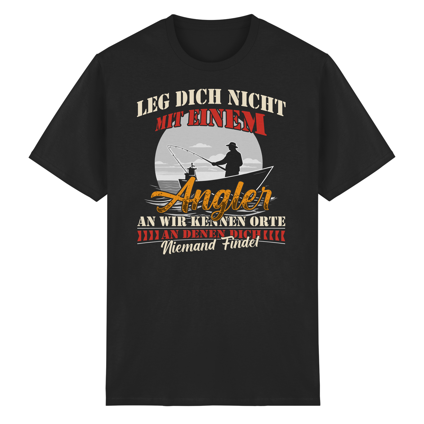 Leg dich nicht mit einem Angler an - Angeln Angelsport Fisch - Shirt T-Shirt