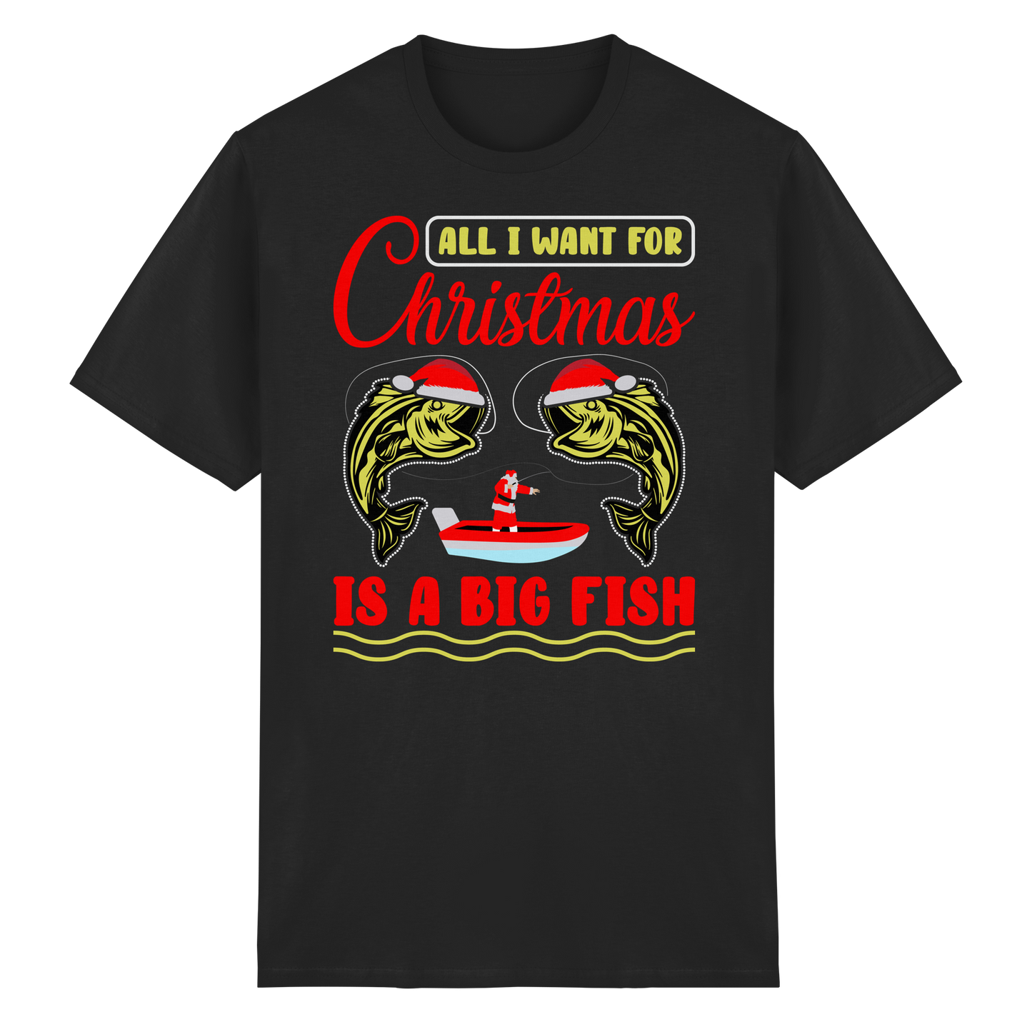 ALL I WANT FOR CHRISTMAS I A BIG FISH - Weihnachten Angeln Angler Shirt T-Shirt