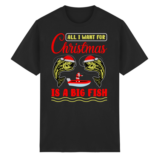 ALL I WANT FOR CHRISTMAS I A BIG FISH - Weihnachten Angeln Angler Shirt T-Shirt