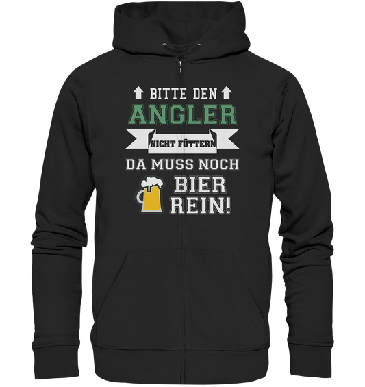 Bitte den Angler nicht füttern - da muss noch Bier rein - Organic Zipper