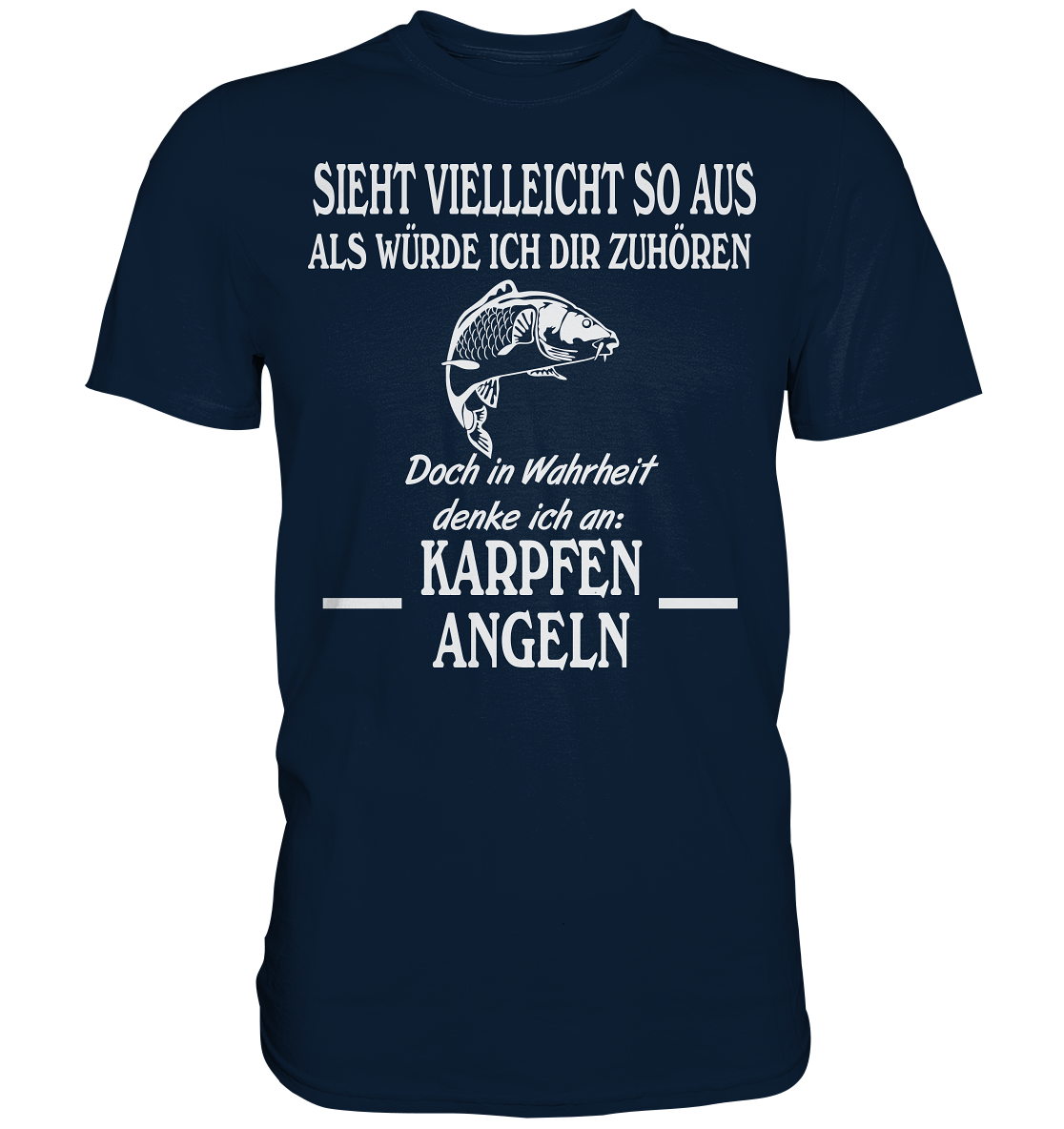 Denke an Karpfen angeln - Premium Shirt