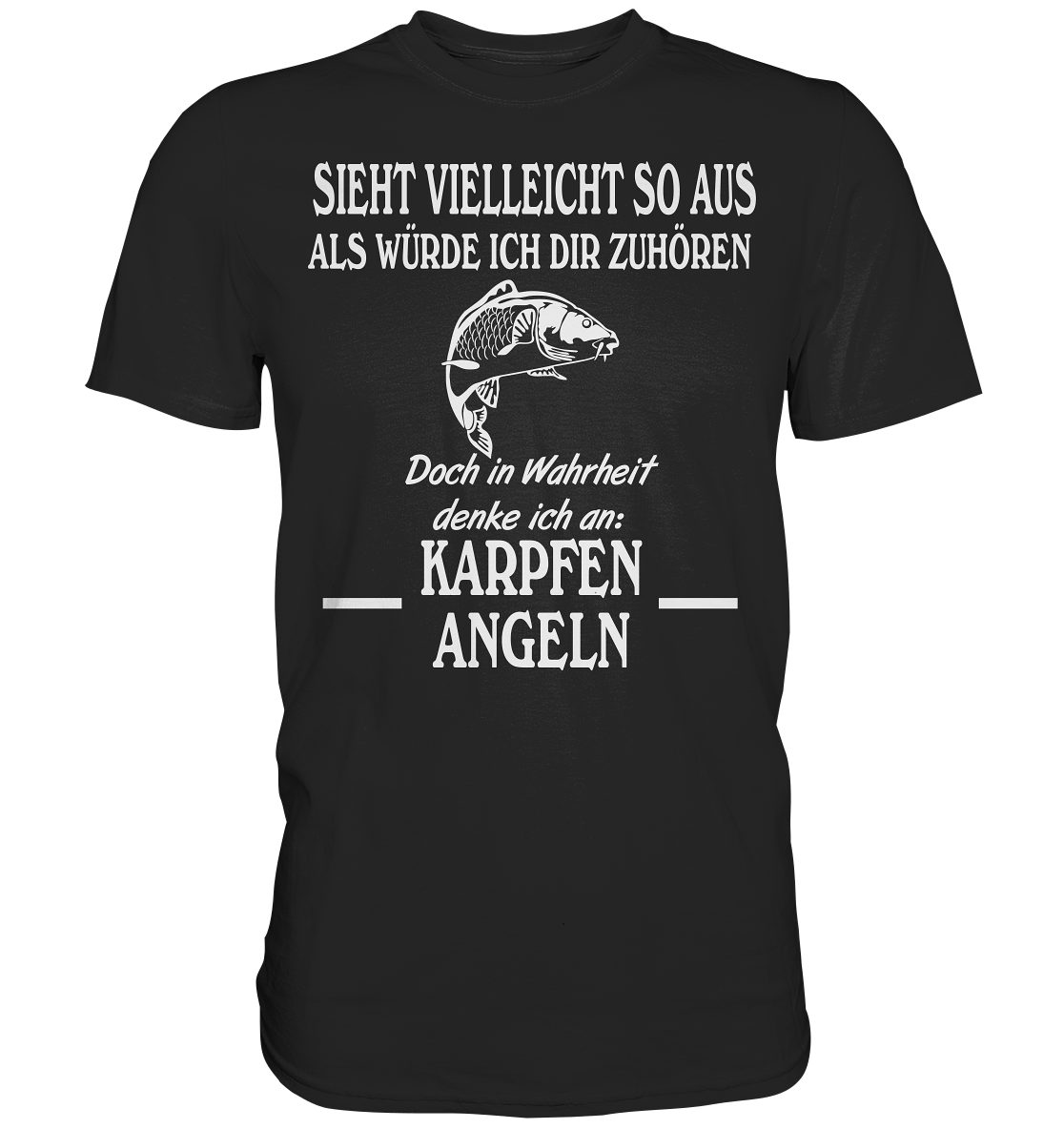 Denke an Karpfen angeln - Premium Shirt