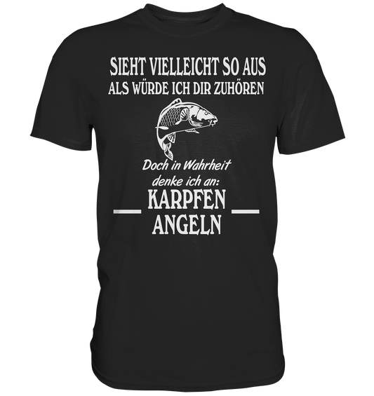 Denke an Karpfen angeln - Premium Shirt