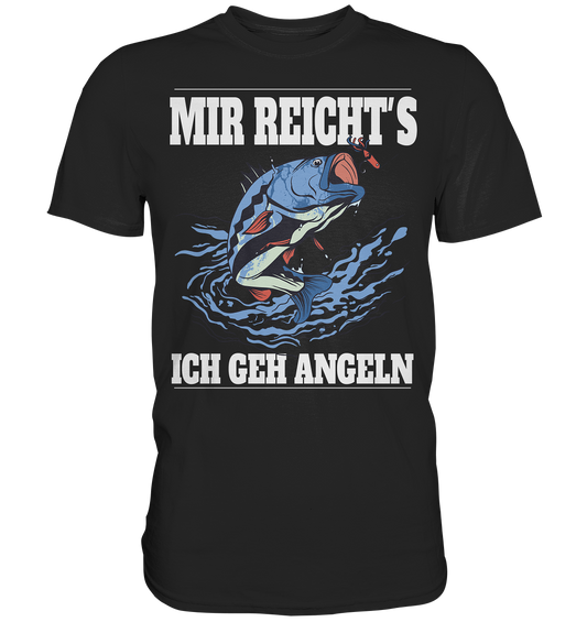 Mir reicht´s ich geh angeln - Premium Shirt
