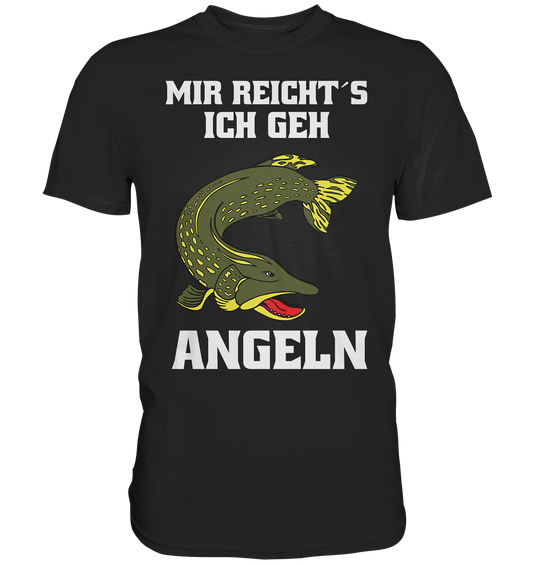 Mir reicht´s ich geh Hecht angeln - Premium Shirt