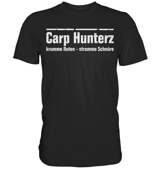 Carp Hunterz - krumme Ruten Stramme Schnüre - Premium Shirt