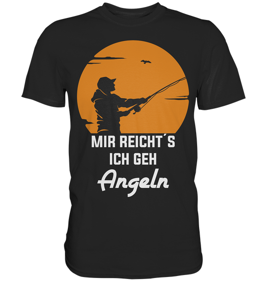 Mir reicht´s ich geh Angeln - Premium Shirt