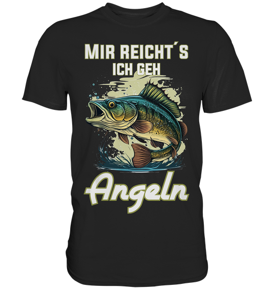 Mir reicht´s ich geh angeln - Premium Shirt