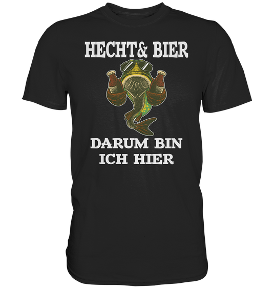 Hecht & Bier darum bin ich hier - Premium Shirt