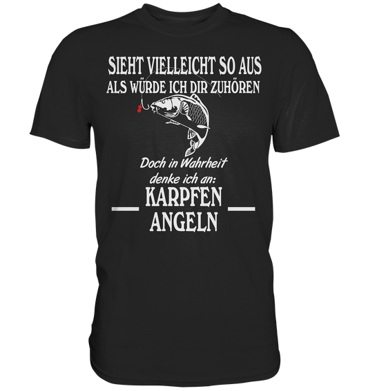 Denke an Karpfen angeln - Premium Shirt