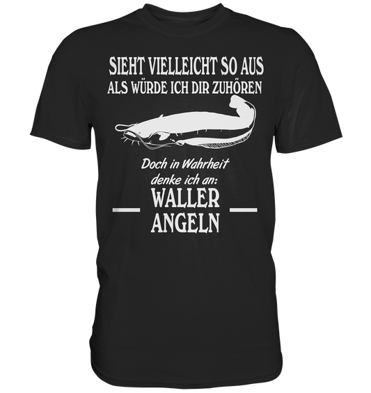 Denke an Waller angeln - Premium Shirt