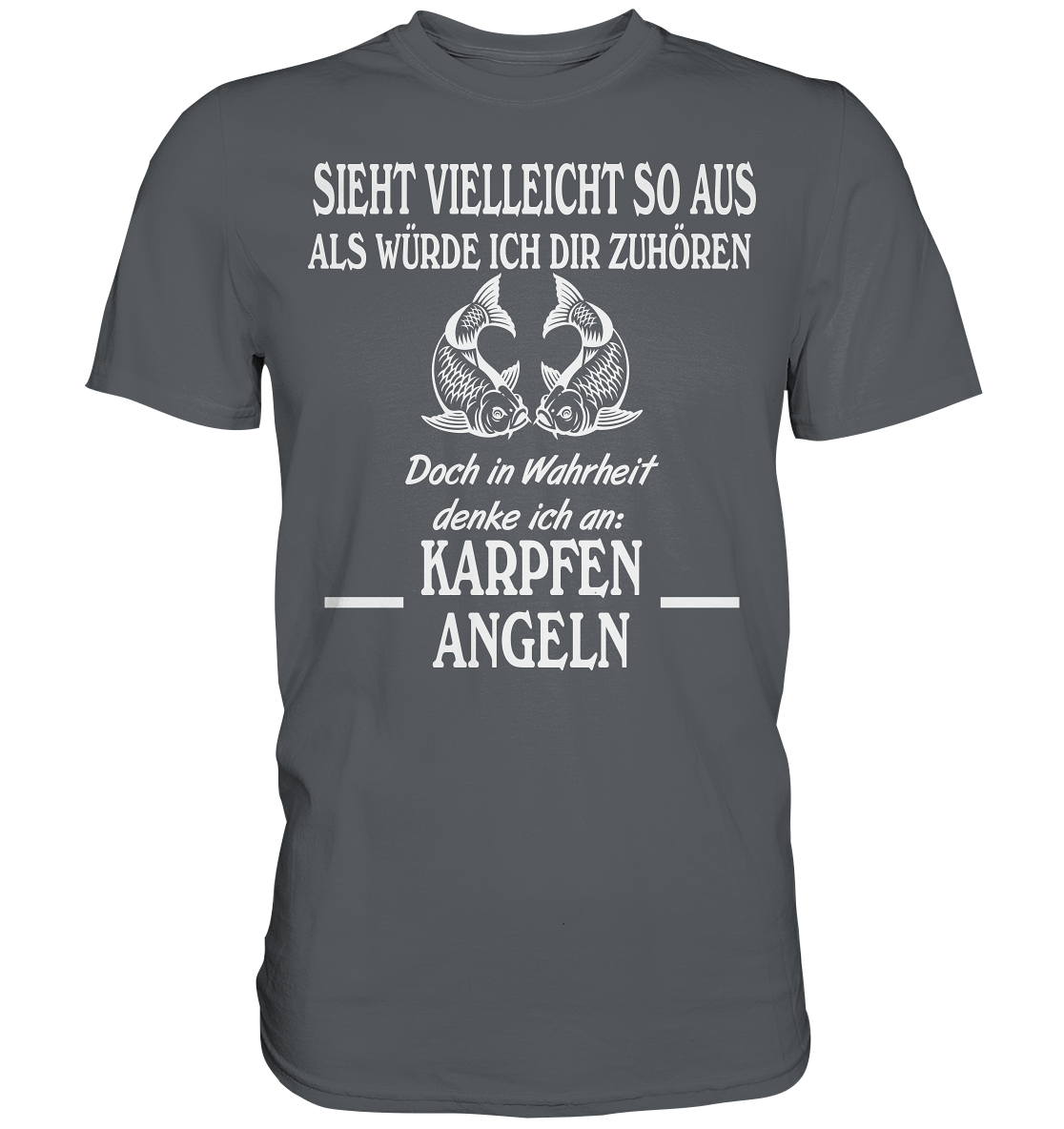Denke an Karpfen angeln - Premium Shirt
