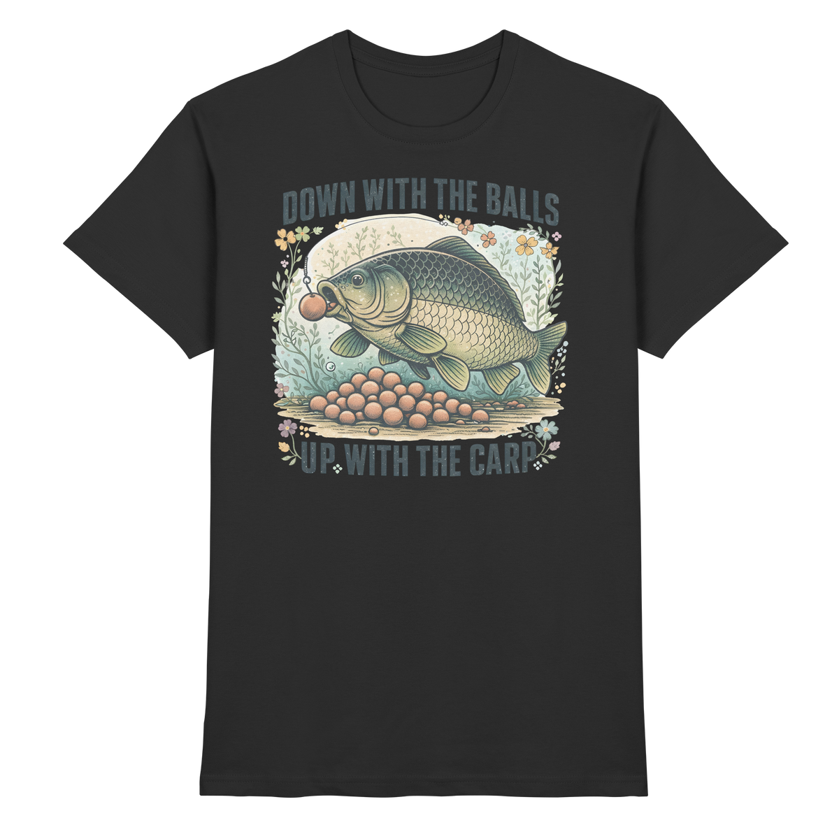 Down with the Balls up with the Carp - Karpfen Karpfenangler Angler Premium T-Shirt