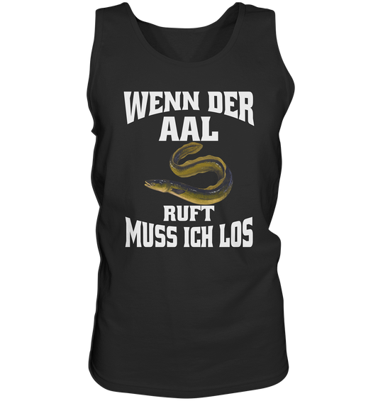 Wenn der Aal ruft muss ich los - Tank-Top