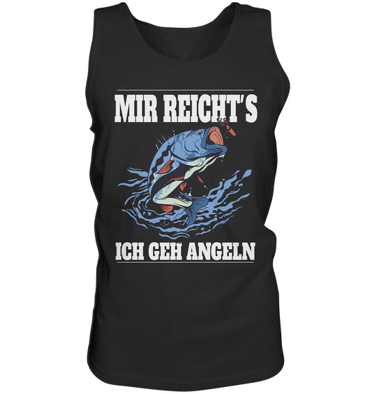Mir reicht´s ich geh angeln - Tank-Top