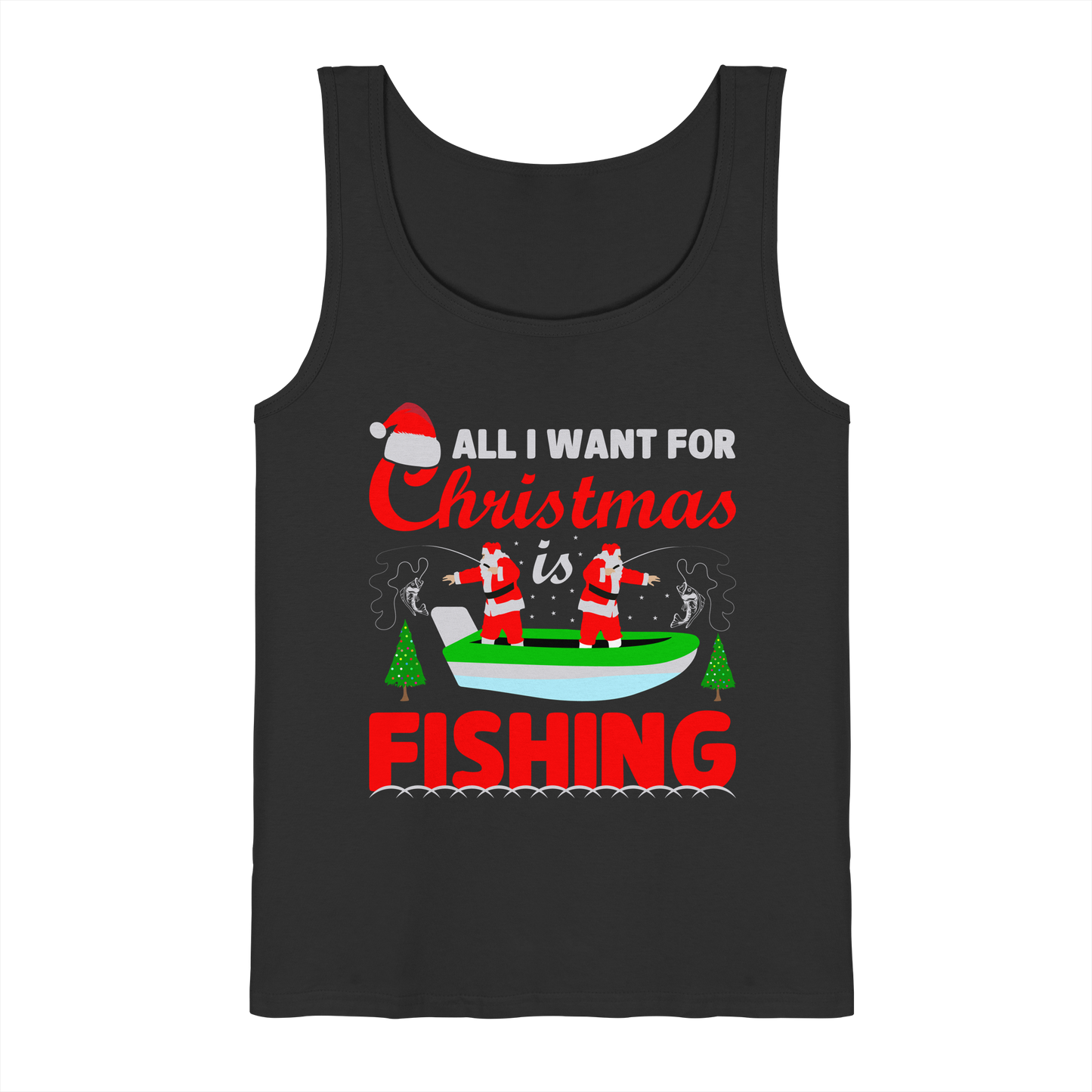 All I want for Christmas is Fishing Ugly X-Mas für Angler Angeln - Tank-Top