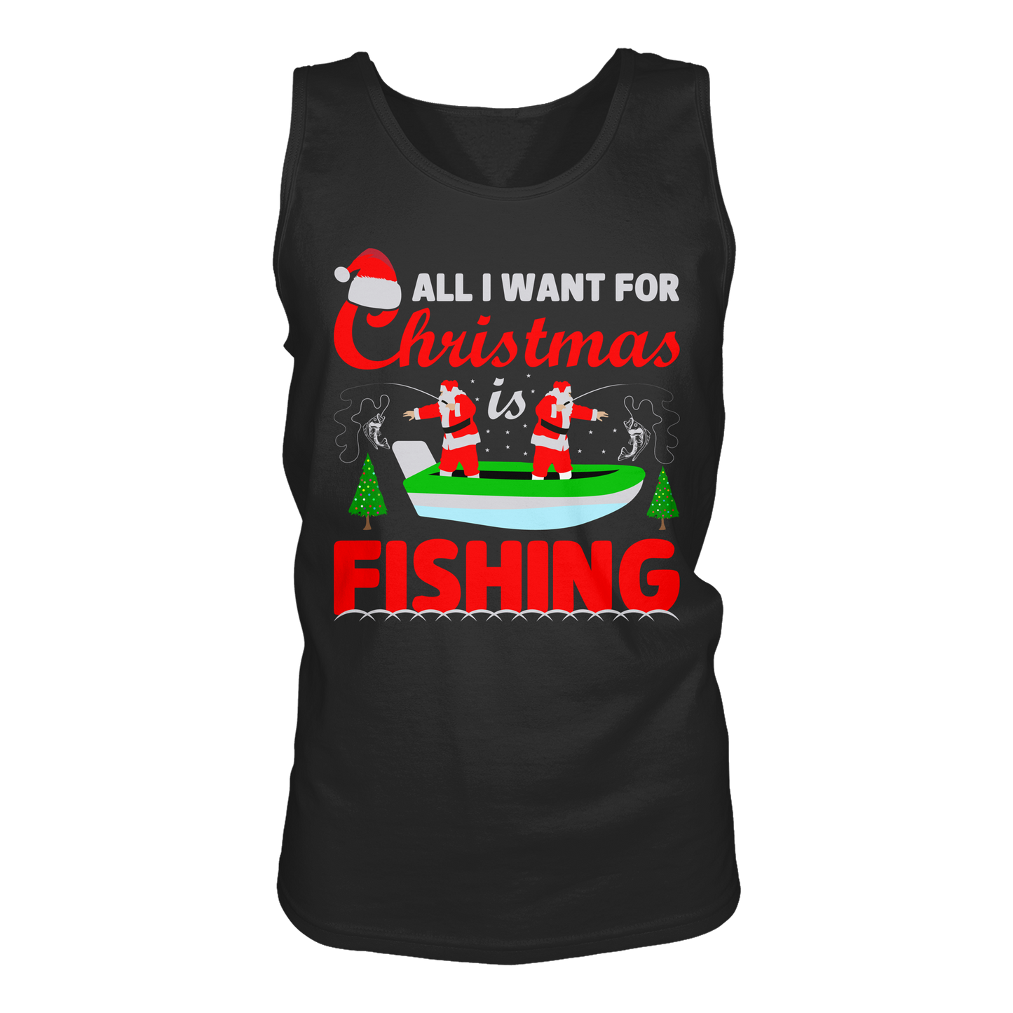All I want for Christmas is Fishing Ugly X-Mas für Angler Angeln - Tank-Top