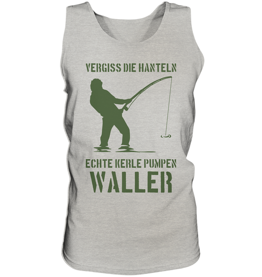 Vergiss die Hanteln echte Kerle pumpen Waller - Tank-Top